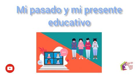 Mi Pasado Y Mi Presente Educativo Youtube