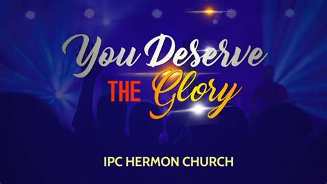 You Deserve The Glory English Worship Song Ipc Hermon Church