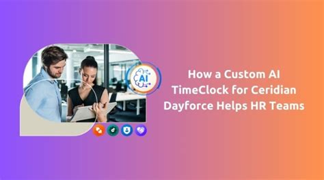 How A Custom Ceridian Dayforce Clock Helps Hr Teams