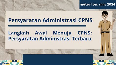 Persyaratan Administrasi CPNS Langkah Awal Menuju CPNS Pe