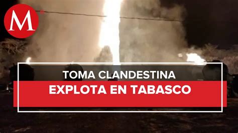 Explota Toma Clandestina De Ducto De Pemex En Tabasco Youtube