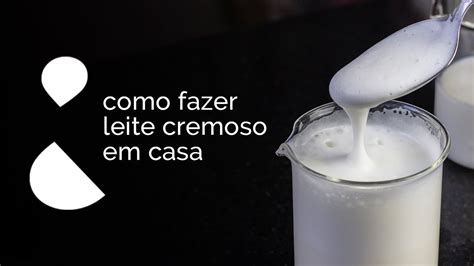 Como Fazer Leite Cremoso E Espumado Em Casa Youtube