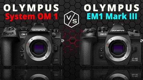 Olympus System OM 1 Vs Olympus OMD EM1 Mark III YouTube