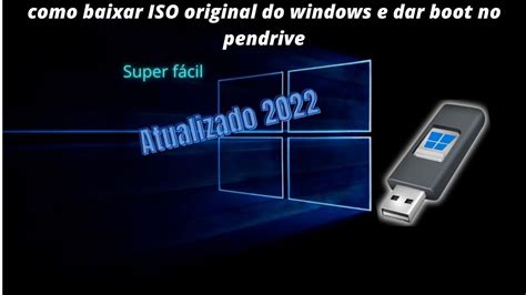 Como Baixar A Iso Original Do Windows E Dar Boot A Pendrive Atualizado