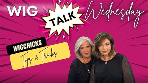 Wig Talk Tips And Tricks From The Wig Chicks YouTube