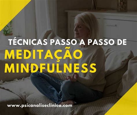 Meditação mindfulness guiada técnicas passo a passo Psicanálise Clínica