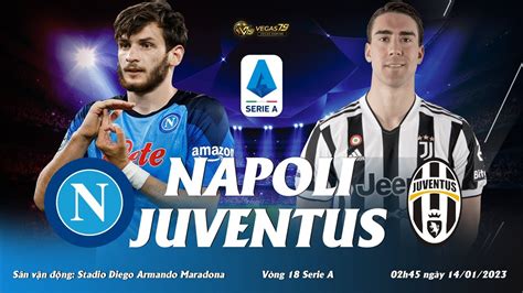 Soi Kèo Thể Thao Napoli Vs Juventus 02h45 Ngày 14012023 Vòng 18 Serie A Youtube