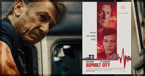 Asphalt City Movie Review Sean Penn And Tye Sheridan In Paramedic