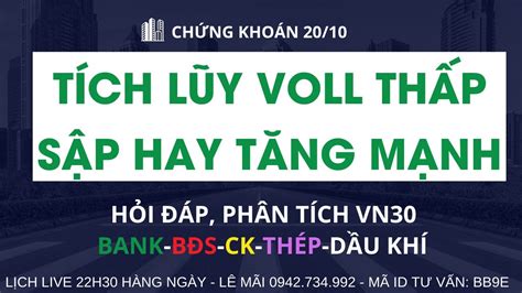 Nhận định thị trường chứng khoán 21 10 tích lũy voll thấp chờ bùng nổ