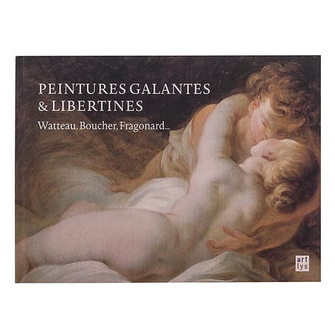 Peintures Galantes Et Libertines Watteau Boucher Fragonard