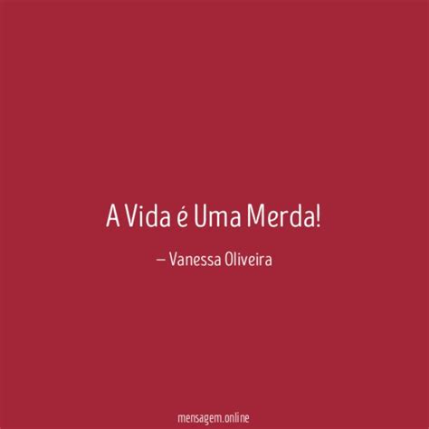 Frases Da Merda De Vida A Vida Uma Merda