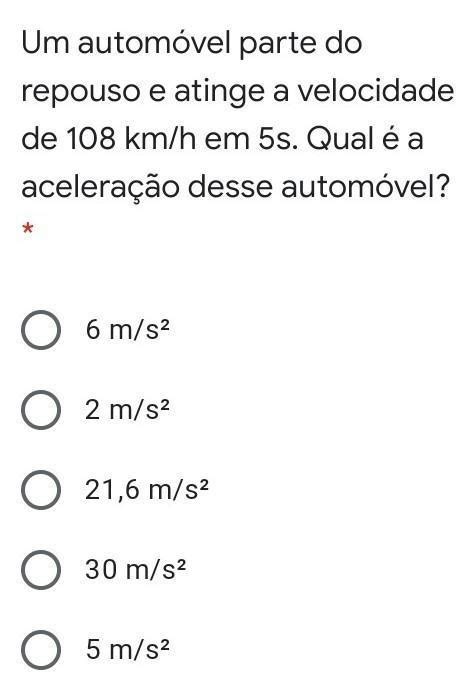 Um automóvel parte do repouso e atinge a velocidade de 108 km h em 5s