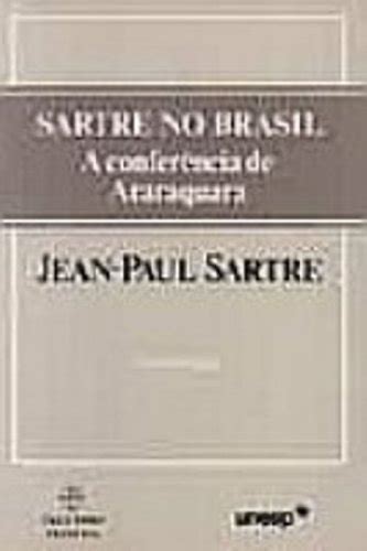 Sartre No Brasil A Conferncia De Araraquara De Jean Paul Ed By