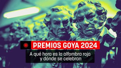 Horario y dónde ver la gala de los Goya 2024 en RTVE en vivo alfombra