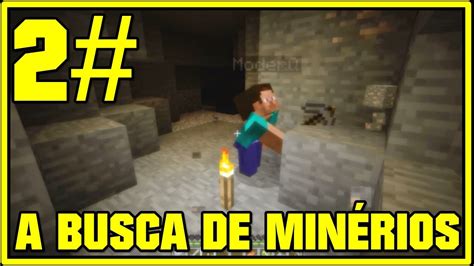 Minecraft Ep Em Busca De Min Rios Youtube