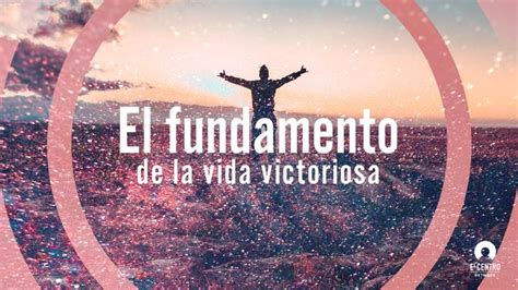 El Fundamento De La Vida Victoriosa Devotional Reading Plan