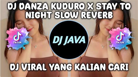 DJ DANZA KUDURO X STAY TO NIGHT SLOW REVERB VIRAL FYP TIKTOK TERBARU