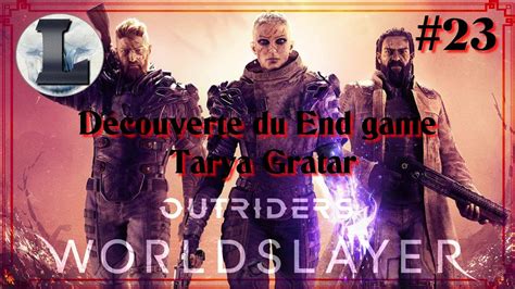 Outriders Dlc Worldslayer D Couverte Du End Game Tarya Gratar La