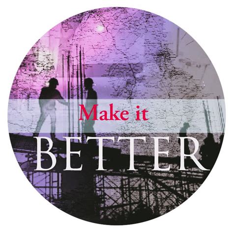 Make it Better