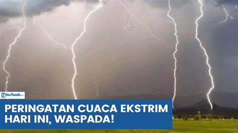 Waspada Peringatan Dini Cuaca Ekstrim Hari Ini Sabtu O September