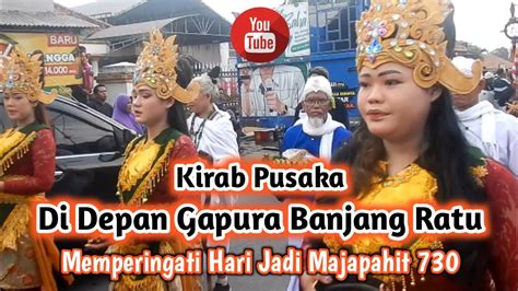 Livekirab Pusaka Di Depan Gapura Bajang Ratumemperingati Hari Jadi