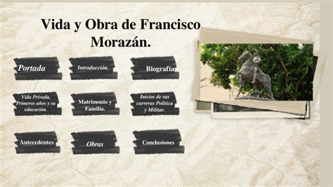 Vida Y Obra Francisco Moraz N By Xendher Uriel Orellana On Prezi