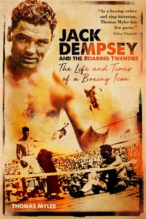 Jack Dempsey And The Roaring Twenties The Life And Times Of A Boxing