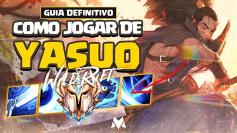 O Guia Definitivo De Como Jogar De Yasuo No Wild Rift By Molizane