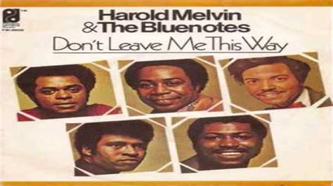 Harold Melvin The Bluenotes Don T Leave Me This Way Youtube