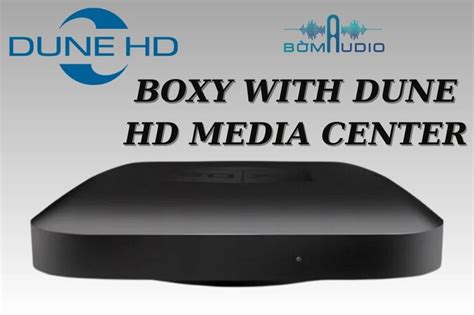 Đầu BOXY WITH DUNE HD MEDIA CENTER - Bờm Audio