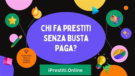 Chi Fa Prestiti Senza Busta Paga Presito Chi Non Lavora Puo