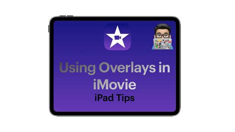 IMovie Tips Using Overlays In IMovie IPad Tutorial 2020 YouTube