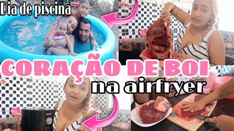 CORAÇÃO DE BOI NA AIRFRYER DIA DE PISCINA POR AQUI YouTube