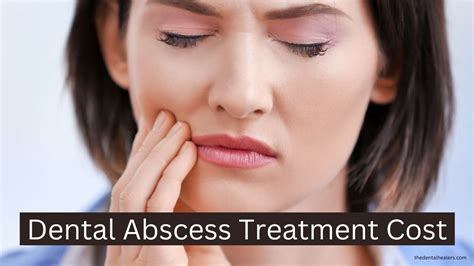 How Much Does Dental Abscess Treatment For Tooth Infections Cost The Dental Healers