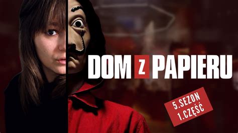 DOM Z PAPIERU SEZON 5 CZĘŚĆ 1 RECENZJA Powolny początek końca YouTube