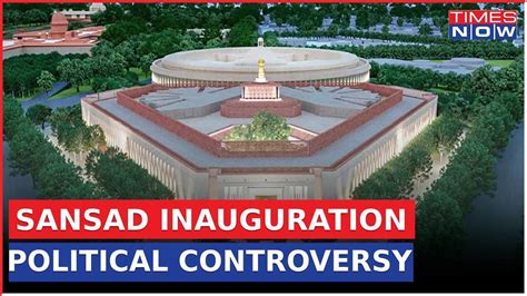 Controversy Surrounds Inauguration Of New Sansad Building As Opposition