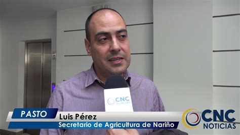 Cnc Noticias Pasto Secretar A De Agricultura Anuncia Recuperaci N Del