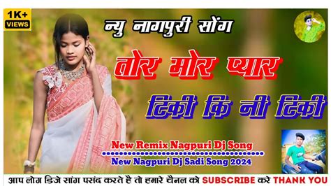 Tor Mor Pyaar Tiki Ki Ni Tiki Re Ll New Remix Nagpuri DJ Song Ll New