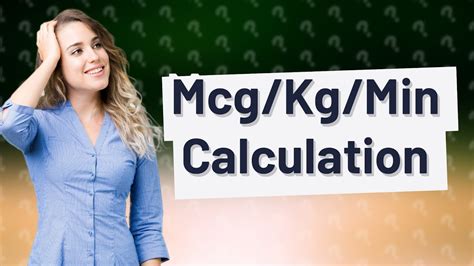 How Do You Calculate Mcg Per Kg Per Minute Youtube