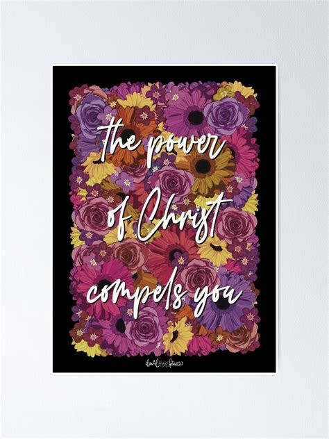 Floral Horror Quote The Power Of Christ Compels You Poster For Sale