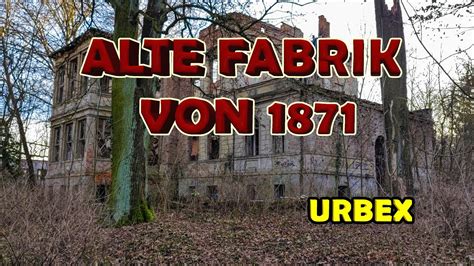 Fabrikgelände von 1871 Lost Place Urbex YouTube