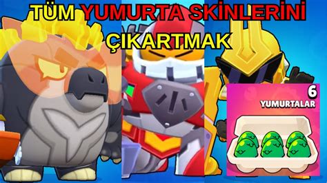 TÜm Yumurta Skİnlerİnİ Çikartmak Brawl Stars Youtube