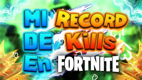 Mi Record De Kills En Fortnite Youtube