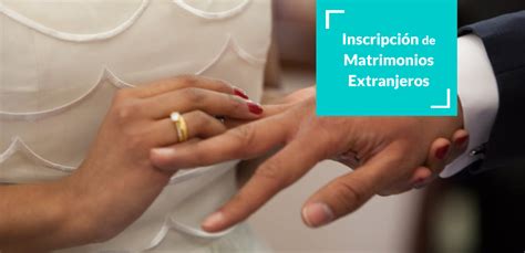 Inscripci N De Matrimonios Extranjeros Morales Asencio Blog