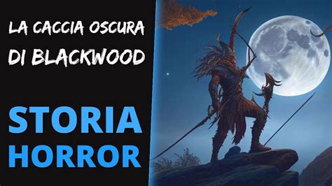 STORIE HORROR La Caccia Oscura Di Blackwood Racconto Horror In Stile