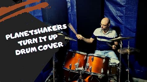 Turn It Up Planetshakers Drum Cover YouTube