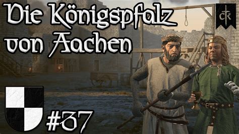 37 Königspfalz von Aachen Crusader Kings 3 Roleplay Deutsch