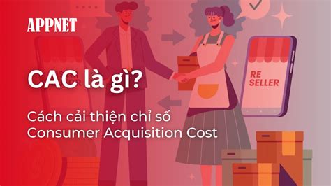 CAC là gì? Cách cải thiện chỉ số Consumer Acquisition Cost