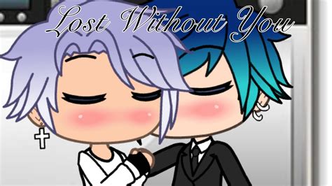 Lost Without You Gay Gacha Life Series Ep S YouTube