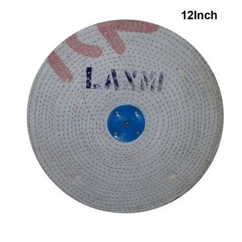 12Inch Laxmi Cotton Buffing Wheel For Polishing At Rs 420 Piece In